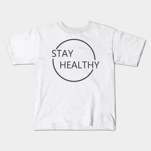 STAY HEALTHY Kids T-Shirt